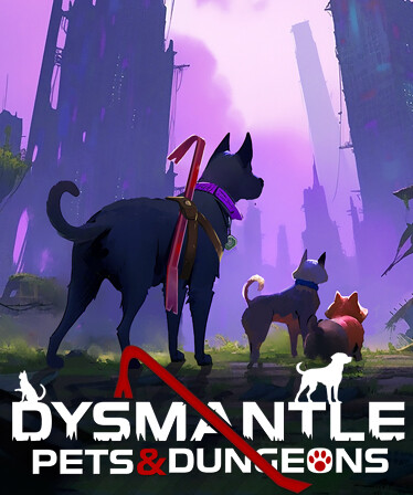 DYSMANTLE: Pets &amp; Dungeons