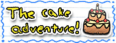 The cake adventure