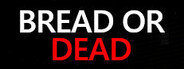 Bread or Dead VR Playtest