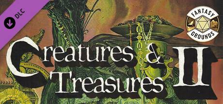 Fantasy Grounds - Creatures & Treasures II