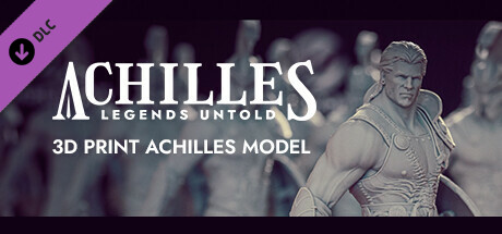 Achilles: Legends Untold - 3D Print Achilles Model