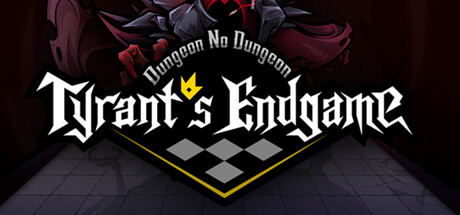 Dungeon No Dungeon: Tyrant's Endgame Cover Image
