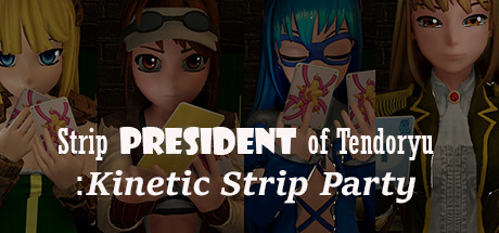 Strip President of Tendoryu / Kinetic Strip Party title image