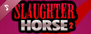 Slaughter Horse 2 OST