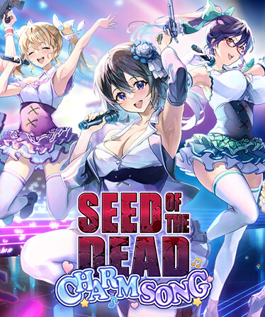 Seed of the Dead: Charm Song