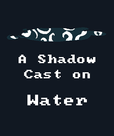 A Shadow Cast on Water