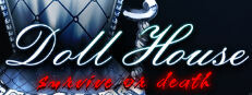 DollHouse: survive  or death