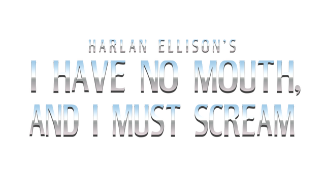 I Have No Mouth, and I Must Scream