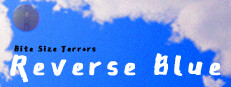 Bite Size Terrors: Reverse Blue