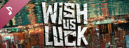 Wish Us Luck - Original Soundtrack