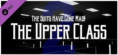 The Suits Have Gone Mad! - The Upper Class