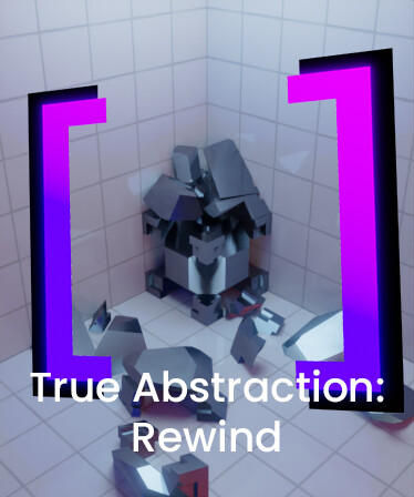 True Abstraction: Rewind