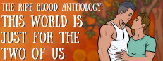 The Ripe Blood Anthology: This World Is Just for the Two of Us