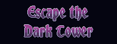Escape the Dark Tower