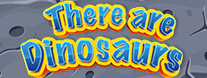 There Are Dinosaurs