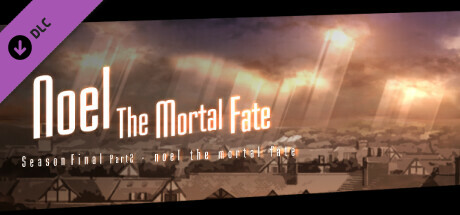Noel the Mortal Fate Season Final Part 2
