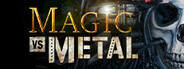 Magic vs Metal