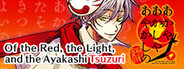Of the Red, the Light, and the Ayakashi Tsuzuri