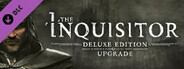 The Inquisitor - Deluxe Edition Upgrade