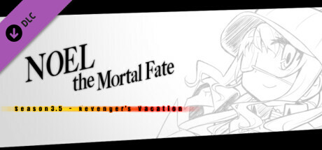 Noel the Mortal Fate S3.5