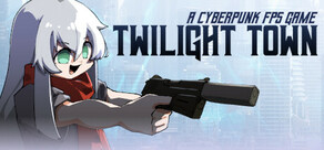 Twilight Town: A Cyberpunk FPS