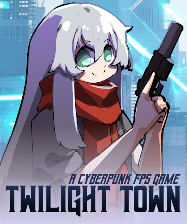 Twilight Town: A Cyberpunk FPS