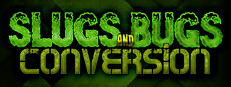 Slugs and Bugs: Conversion