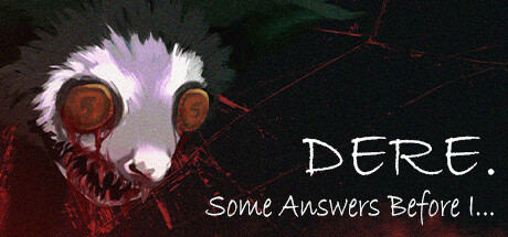 DERE. Some Answers Before I... Cover Image