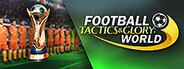 Football, Tactics & Glory: World