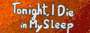 Tonight, I Die in My Sleep