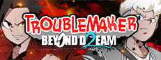 Troublemaker 2: Beyond Dream
