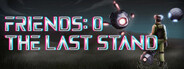 Friends 0: The Last Stand