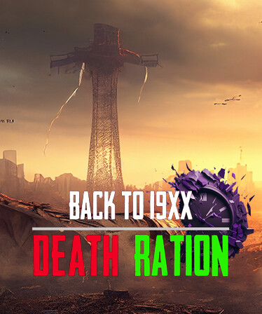 DEATH RATION: BACK TO 19XX