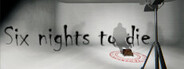 Six nights to die