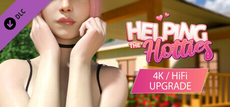 Helping the Hotties - 4K / HiFi Upgrade