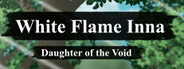 White Flame Inna: Daughter of the Void