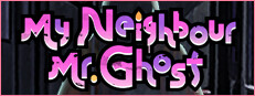 My Neighbour Mr.Ghost