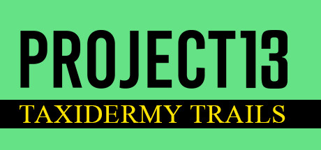 Project 13: Taxidermy Trails Cover Image