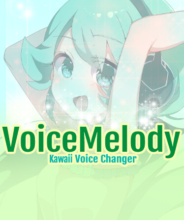 VoiceMelody - Kawaii Voice Changer