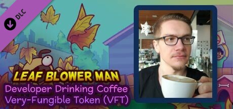 Leaf Blower Man - Developer Drinking Coffee Very-Fungible Token (VFT) banner image