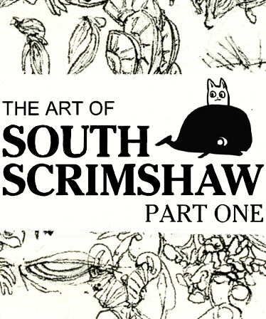 The Art of South Scrimshaw, Part One