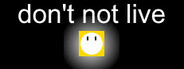 don't not live