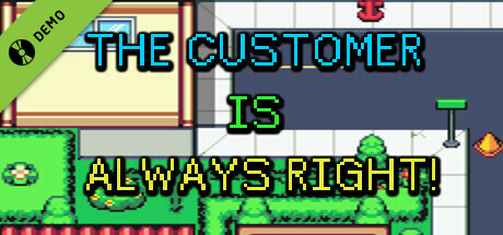 The Customer is Always Right! Episode 0 (Featuring Day 1) Demo