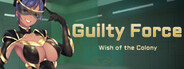 Guilty Force: Wish of the Colony