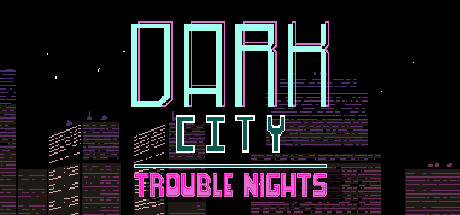 Dark City Trouble Nights
