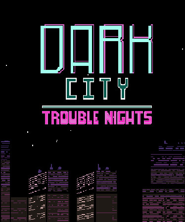 Dark City Trouble Nights