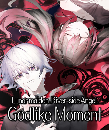 Lunar maiden, River-side Angel, and the Godlike moment