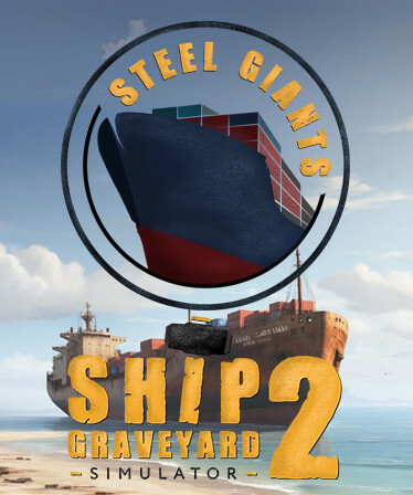 Ship Graveyard Simulator 2 - Steel Giants DLC