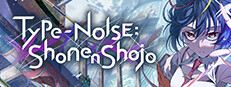 Type-NOISE: Shonen Shojo