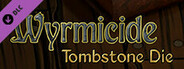 Wyrmicide- Tombstone Die